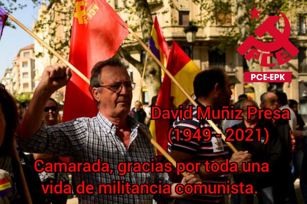En recuerdo de David Muñiz Presa. Gracias por toda una vida de militancia comunista.
