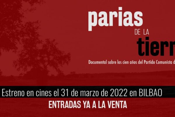 Se estrena este jueves en Bilbao “Parias de la Tierra”, documental sobre los 100 años de historia del PCE.