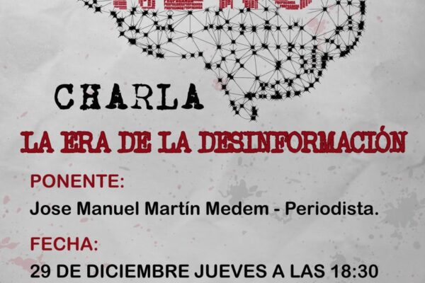 Charla «La era de la desinformación» con el periodista José Manuel Martín Medem.